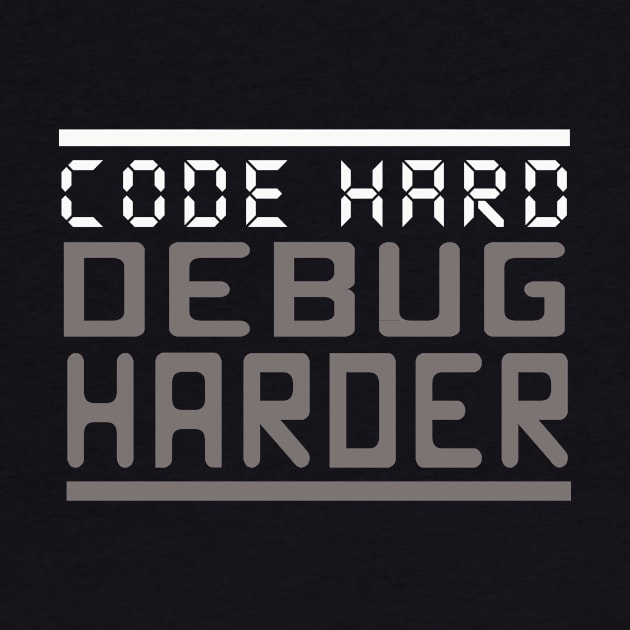 code hard, debug harder by the IT Guy 